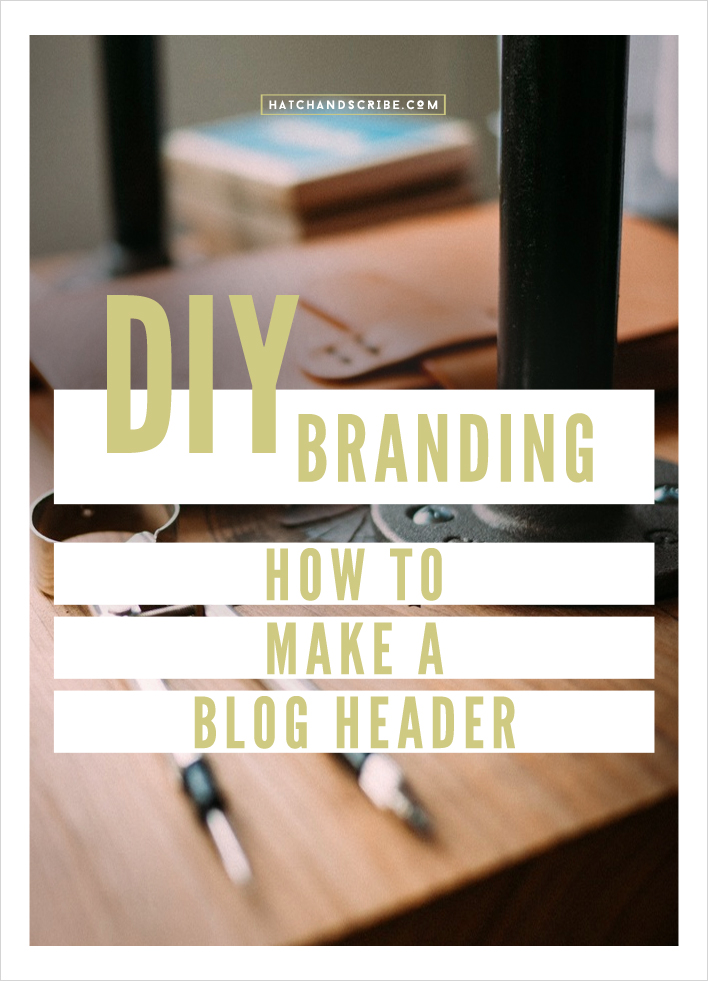 DIY Branding: How To Make A-Blog Header