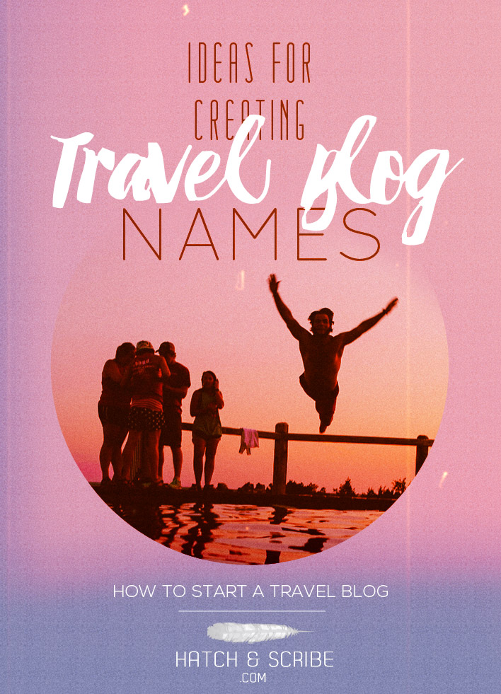 How to create name ideas for a travel blog. Starting a Travel Blog Guide. 