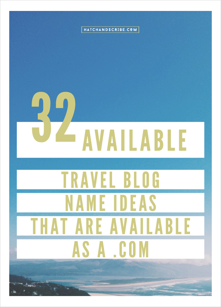 32 Available Travel Blog Name Ideas That Are Available as a .com