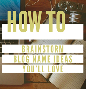 How To Brainstorm Blog Name Ideas You'll Love